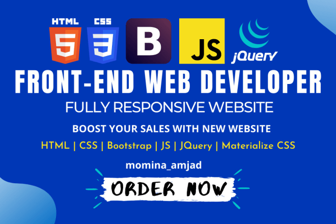 I will be your front end web developer using html css bootstrap js