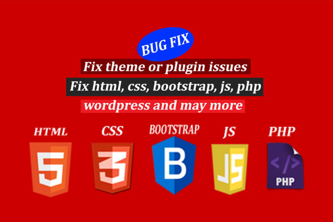 I will be your web developer and fix bugs in php,js,jquery,htmlcss