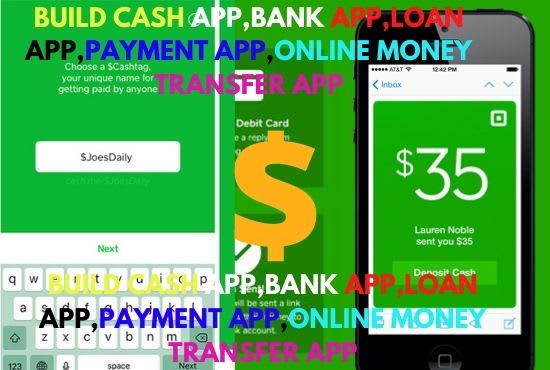 I will build cash app,bank app,loan app,payment app,online money transfer app