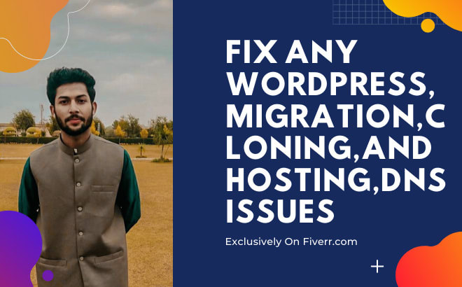 I will fix any wordpress migration, cloning and hosting,dns, issues