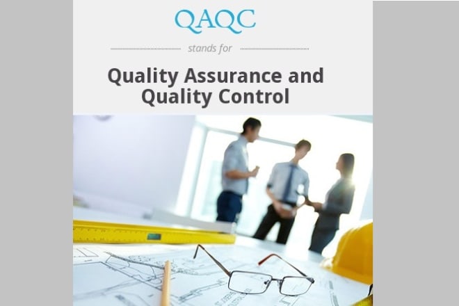 I will provide quality control and quality assurance services