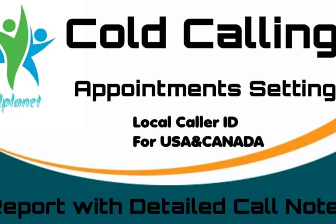 I will do cold calling for you i am expert in it