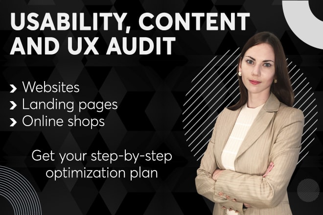 I will do website usability audit, content review, and UX analysis