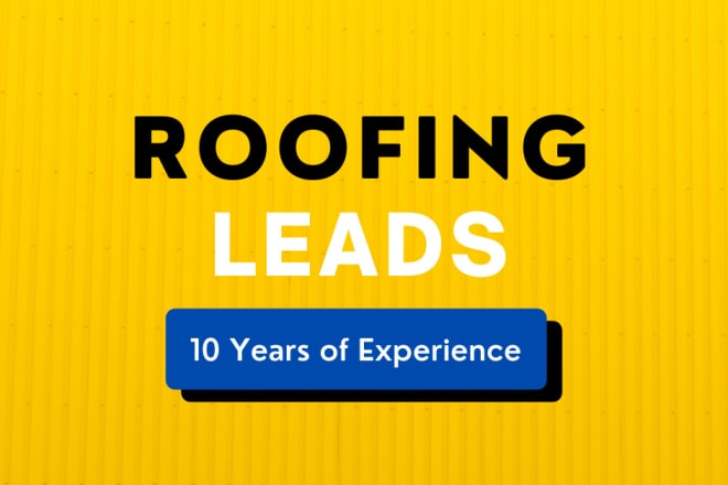 I will generate quality roofing leads