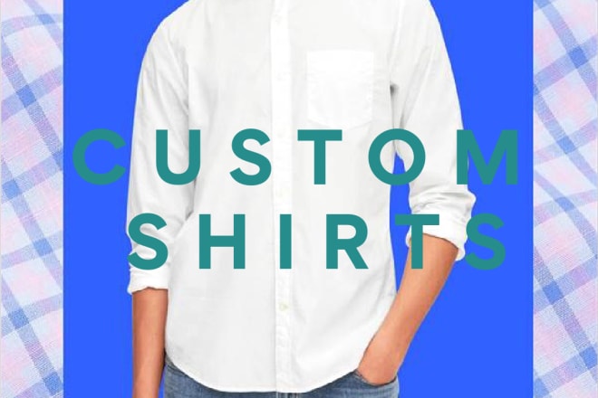 I will make and ship you one to ten custom shirts with good quality