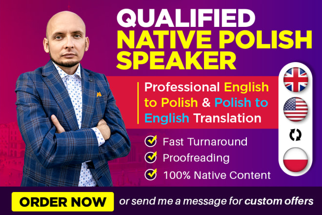 I will natively translate english to polish and polish to english