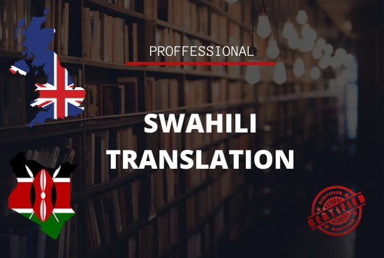 I will professionally translate swahili to english and vice verser