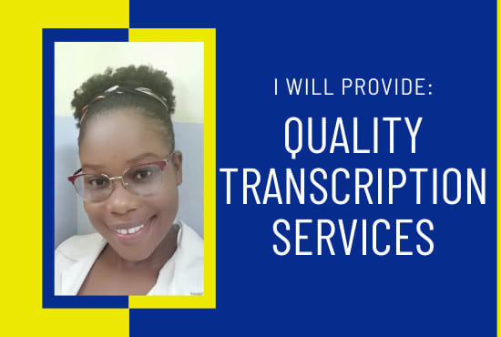 I will provide quality transcription services