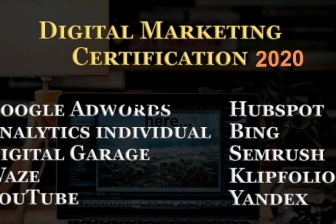 I will assist you in google, bing, semrush,hubspot certifications