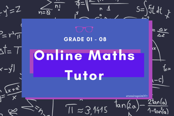 I will be an online maths tutor of your child grade 1 to 8