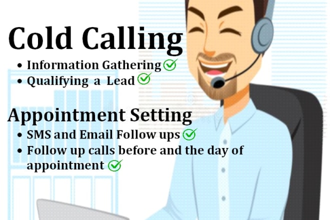 I will be your cold caller and appointment setter