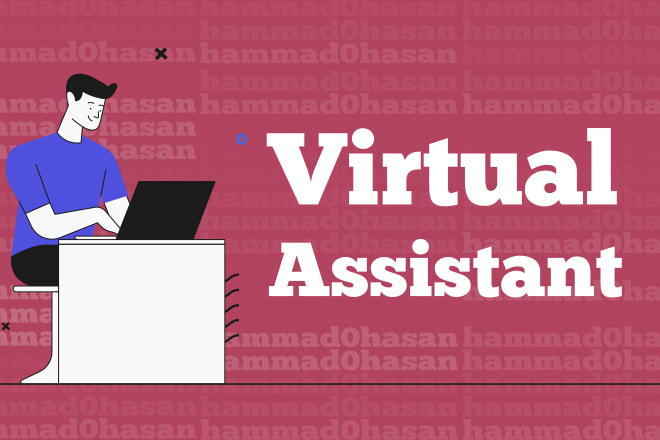 I will be your virtual assistant