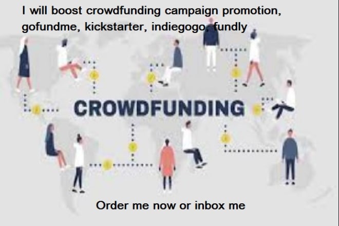I will boost crowdfunding campaign promotion, fundly, kickstarter, indiegogo, gofundme