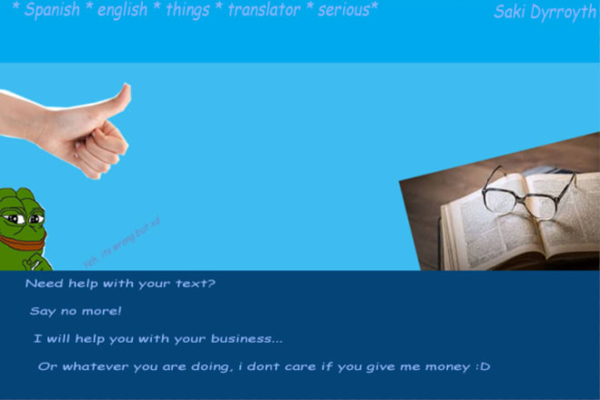 I will can help you write things in spanish, or english if you want