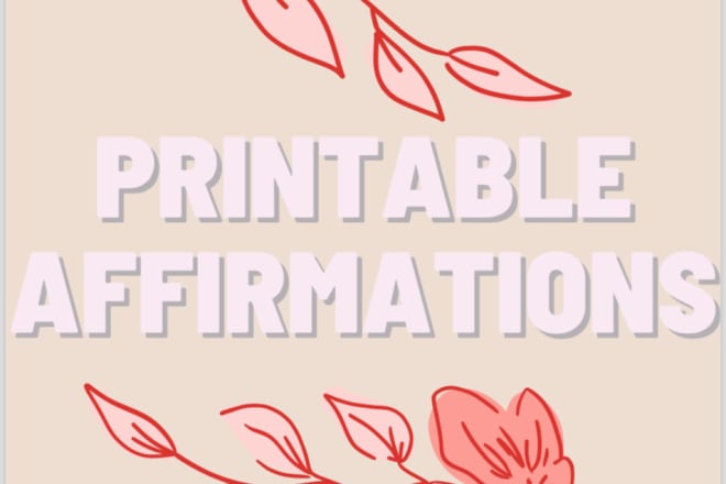 I will create affirmation print packs