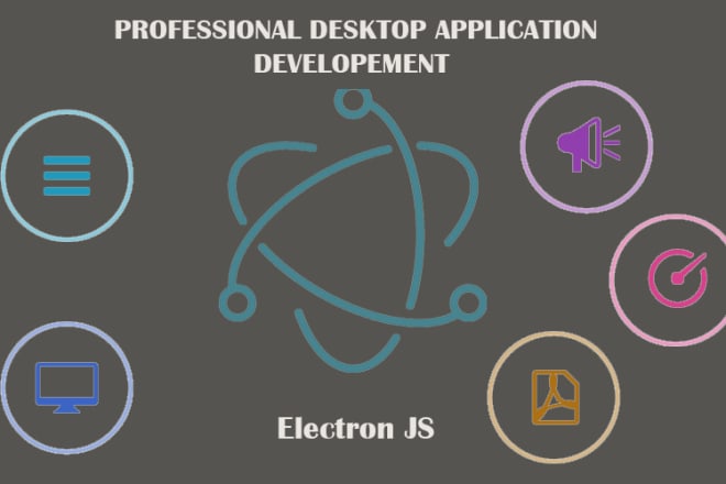 I will create cross platform desktop application using electronjs