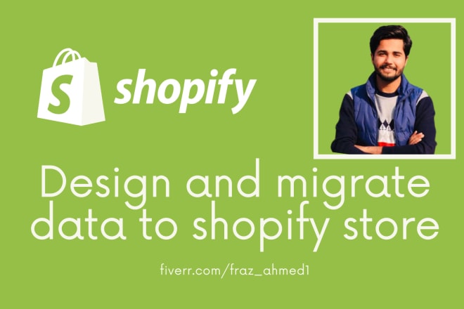 I will design, setup, customize and migrate data to your shopify store