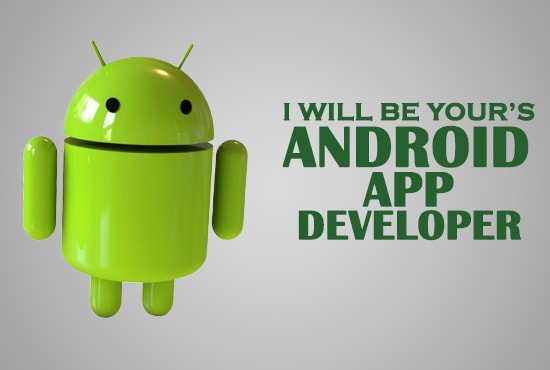 I will develop an android app or will be your android app developer