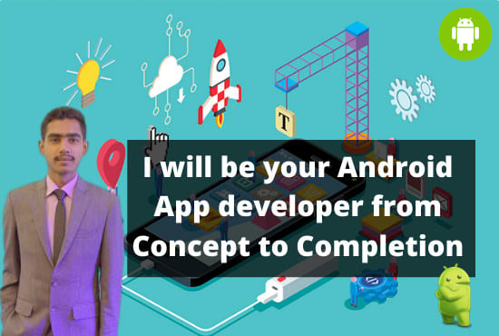 I will develop an android app or will be your android app developer