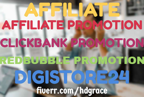 I will do affiliate link promotion, affiliate marketing, digistore