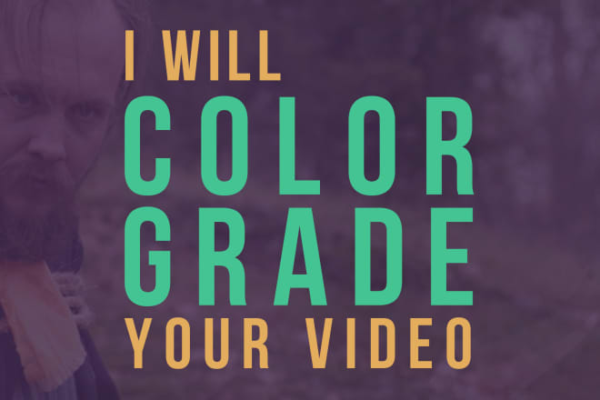 I will do color grading and correction on your video