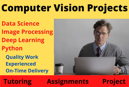 I will do computer vision projects using deep learning
