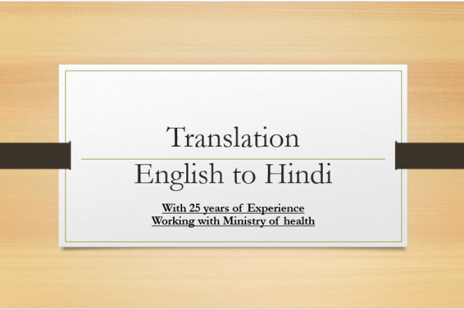 I will do english to hindi translation that conveys the exact meaning of project