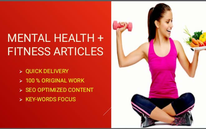 I will do mental health articles and fitness blog posts for you