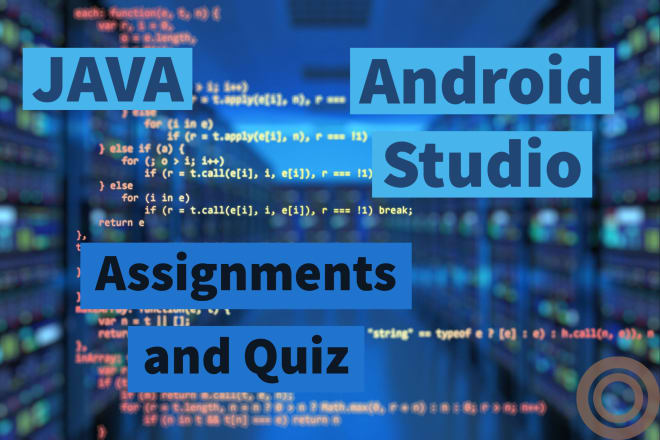I will do your android studio and java assignments and quiz