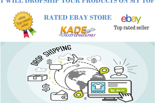I will dropship your product on my top rated ebay store