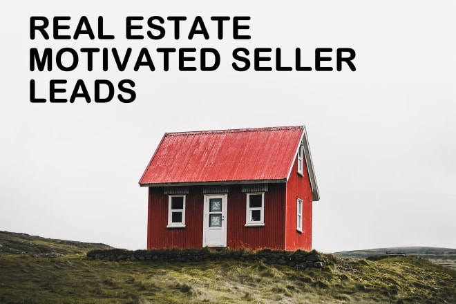 I will generate motivated seller leads