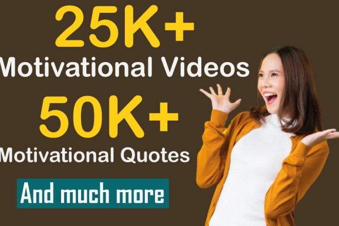 I will give you 450k motivational videos and quotes