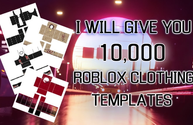 I will give you a 10k roblox clothing templates shirts and pants