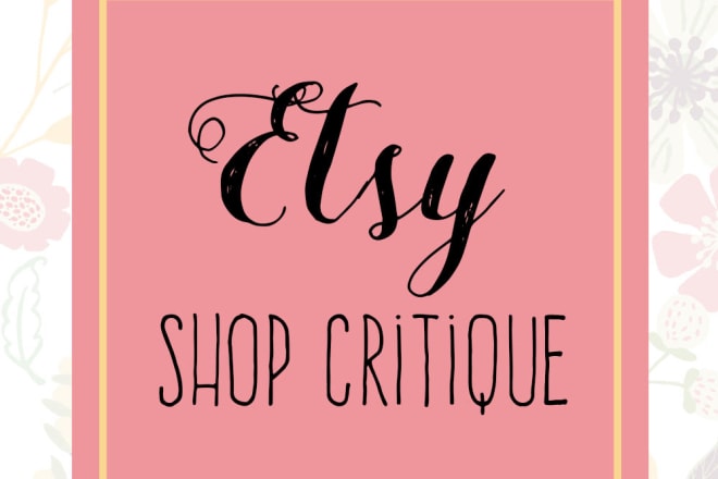 I will give you an etsy shop critique