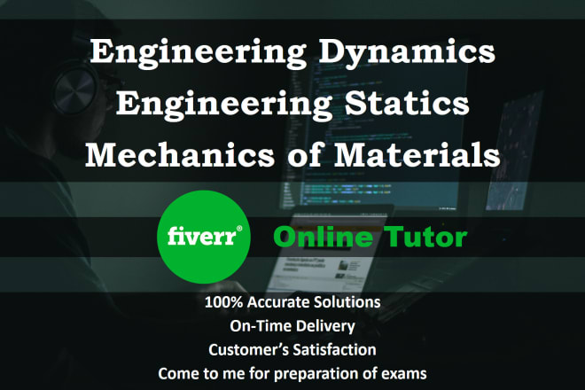 I will help you in engineering dynamics and engineering statics