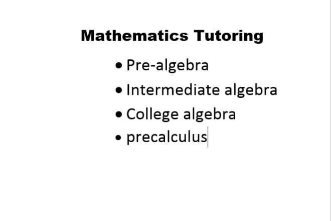 I will intermediate algebra,college algebra,precalculus,mymathlab and aleks