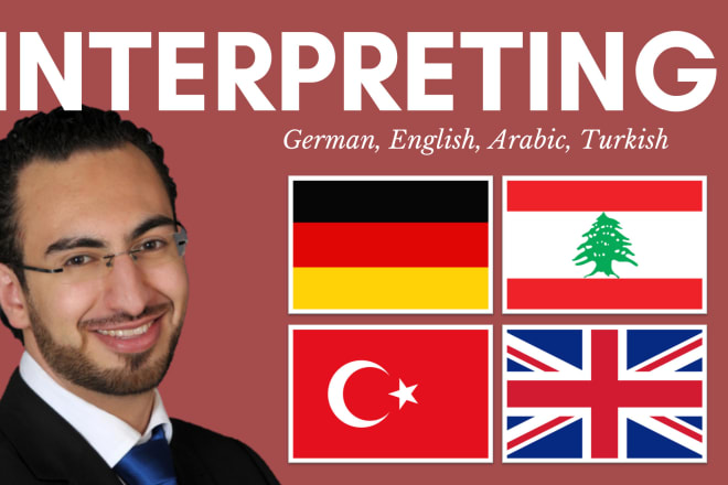 I will interpret from english and german to arabic and turkish