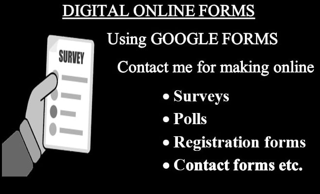 I will make surveys and online forms using google forms