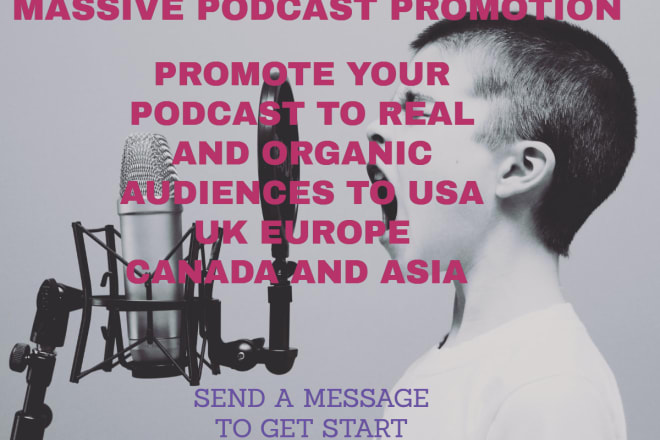 I will promote and advertise your podcast to organic audience in USA, UK,canada