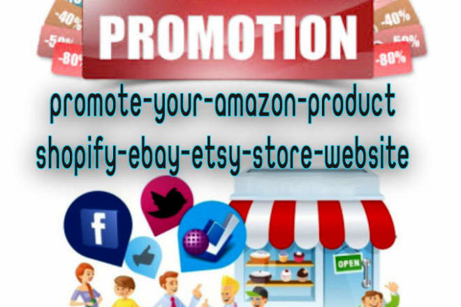 I will promote your amazon product shopify ebay etsy or website