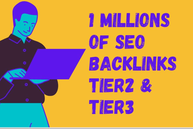 I will provide 1 million contextual 2 tier backlinks for SEO ranking