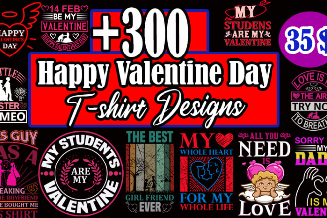 I will provide 300 editable romantic valentine day 2021 t shirt designs with in 24 hour