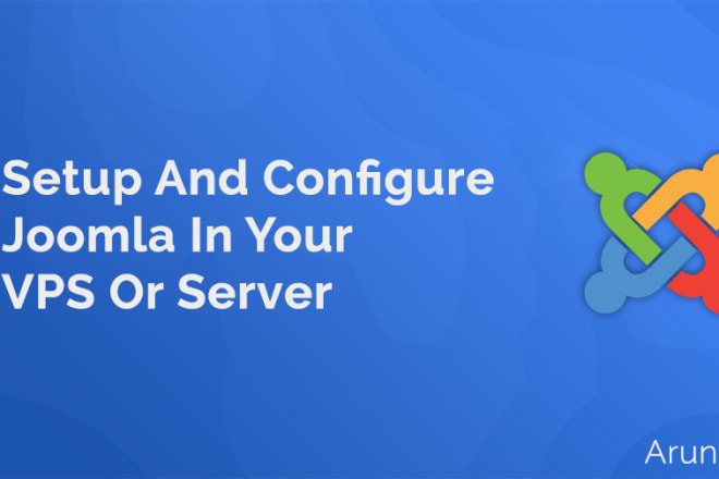 I will setup and configure joomla in your vps or server