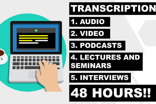 I will transcribe all your audio or video within 48 hours