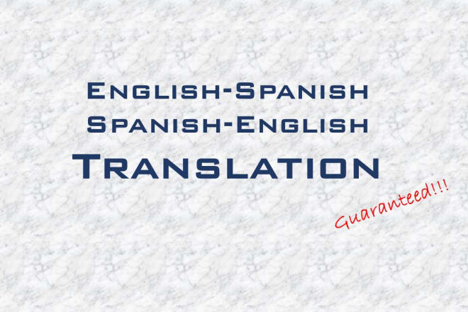 I will translate english to spanish or spanish to english