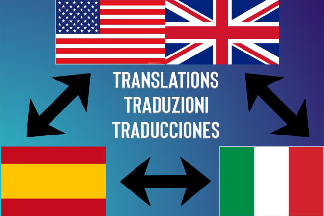 I will translate from english to either italian and spanish and vice versa