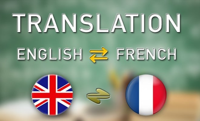 I will translate from english to french and vice versa