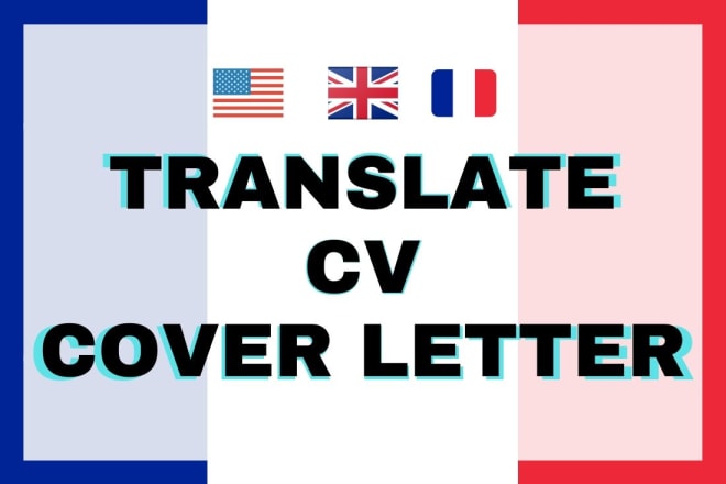 I will translate your CV and cover letter to french