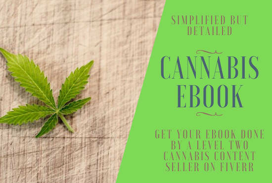 I will write and design an ebook on cannabis hemp or marijuana cbd