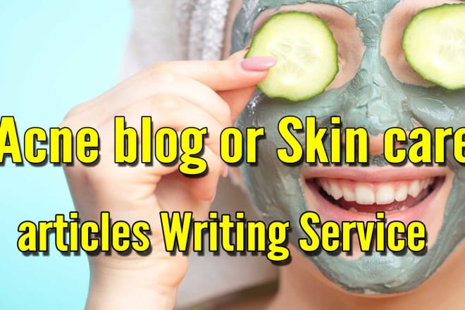 I will write beauty and skincare or skin problem articles
